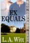 Ex Equals[Hot College Daze 1]